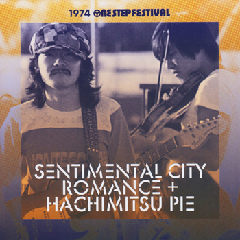 SentimentalCityRomance+HachimitsuPie_OneSetpFestival1974.jpg
